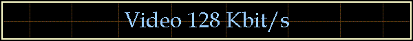 Video 128 Kbit/s